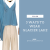 3 Ways To Wear Glacier Lake