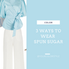 3 Ways To Wear Spun Sugar