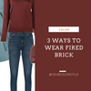 3 Ways to Wear Fired Brick