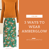 3 Ways To Wear Amberglow