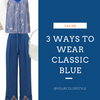 3 Ways To Wear Classic Blue