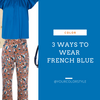 3 Ways To Wear French Blue