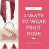 3 Ways To Wear Fruit Dove