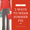 3 Ways To Wear Summer Fig