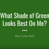 Color Theory: What shade of green looks best on you?
