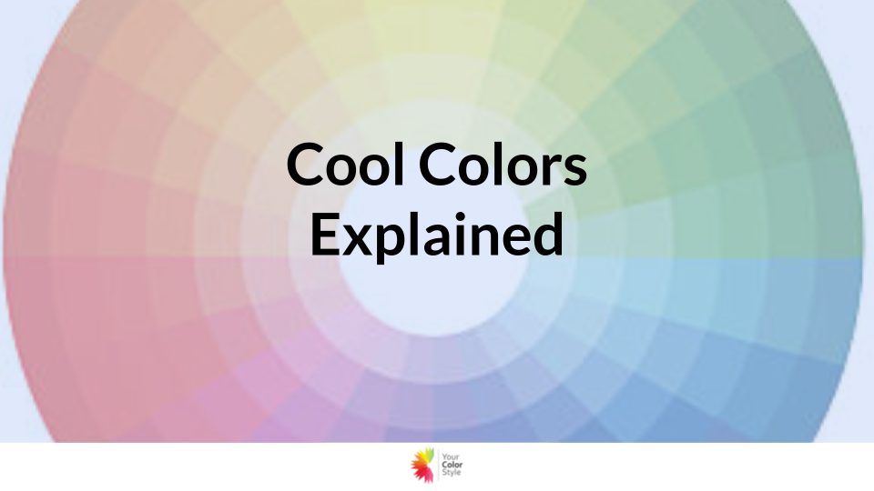 Cool Colors Explained - What colors look best on you?