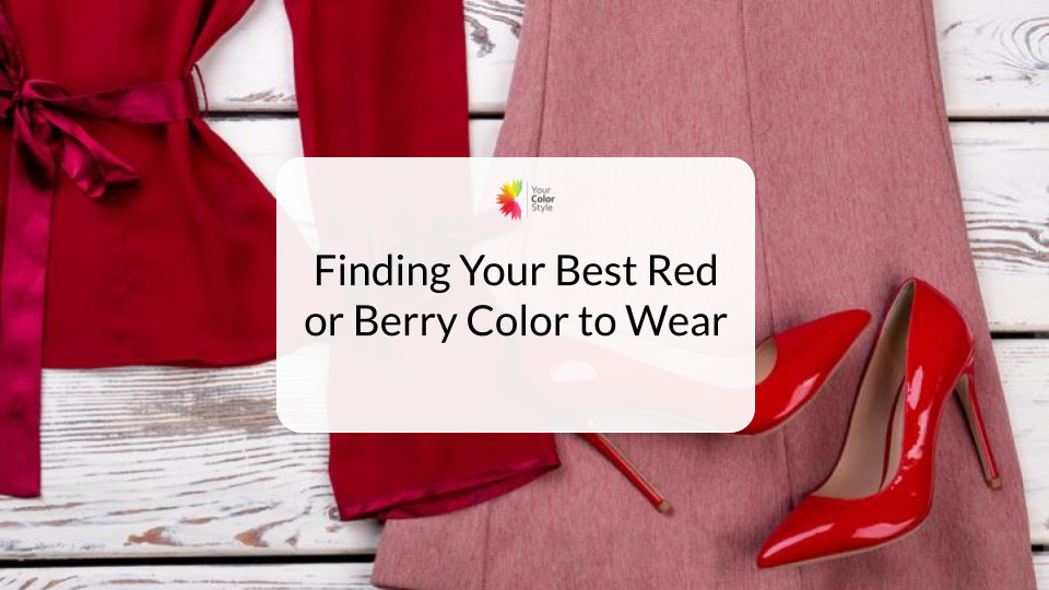 Finding Your Best Red or Berry Color to Wear