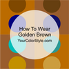 How To Wear Golden Brown