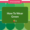 💚 Style Masters June: How to Wear Green for Your Color Type