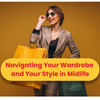 Navigating Your Wardrobe and Style in Midlife