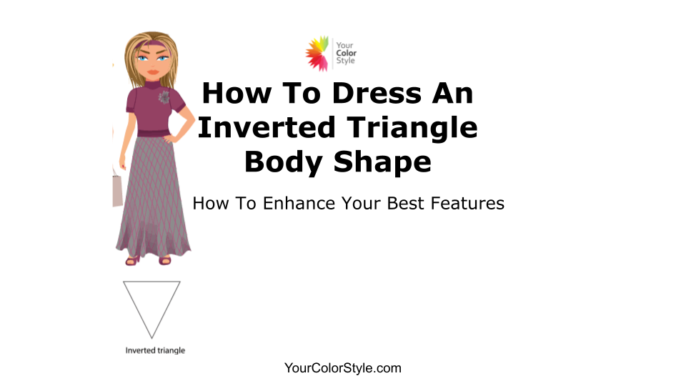 How To Dress Your Inverted Triangle Body Shape