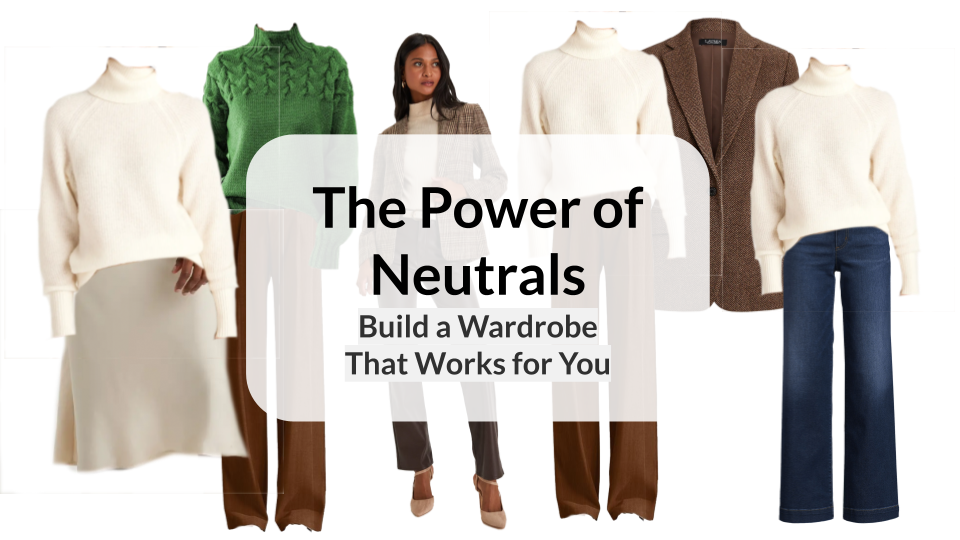 The Power of Neutrals: Build a Wardrobe That Works for You