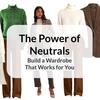 The Power of Neutrals: Build a Wardrobe That Works for You