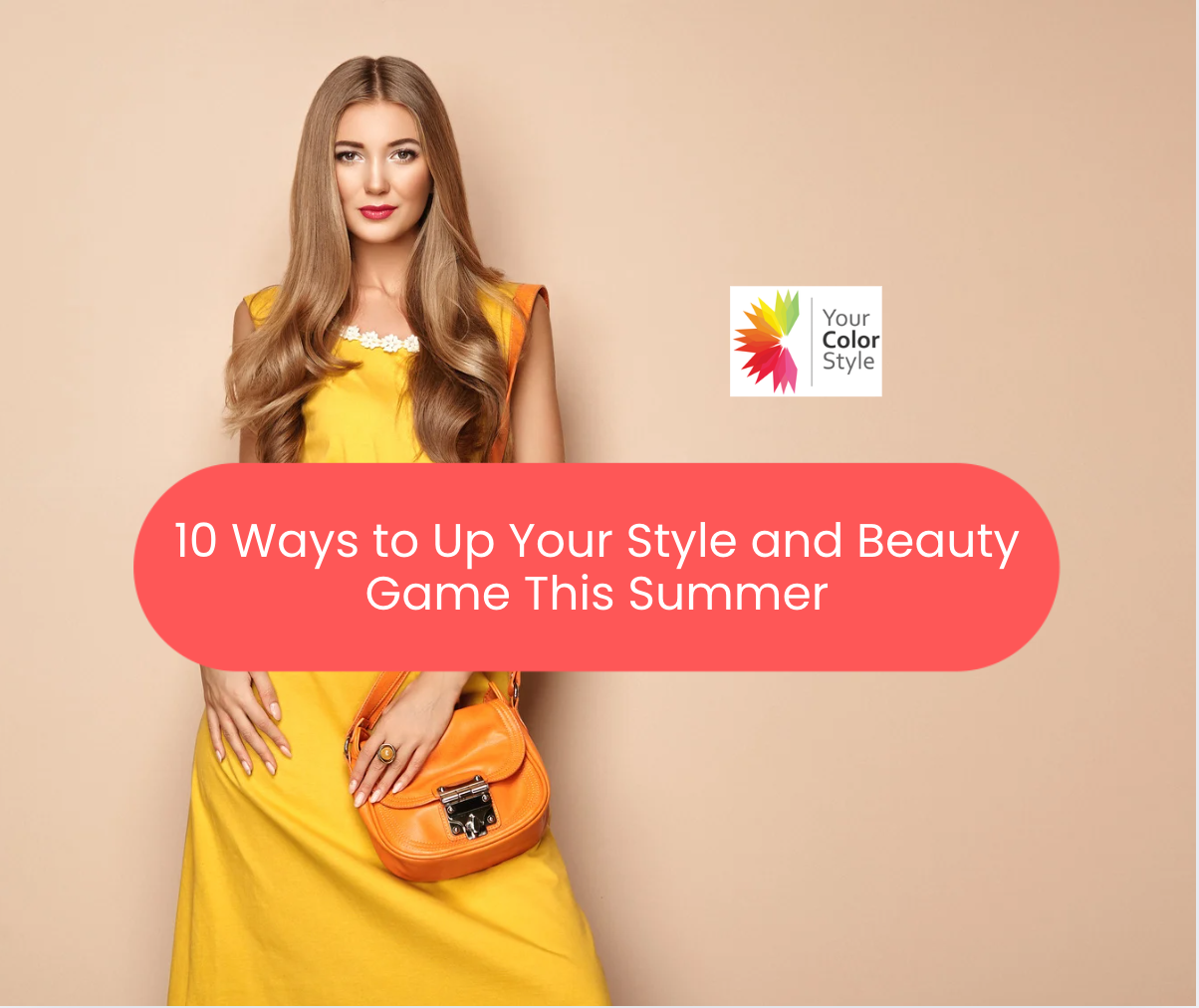 10 Ways to Up Your Style and Beauty Game This Summer