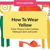 Style Masters Live: How to Wear Yellow and Your BEST Yellow to Wear