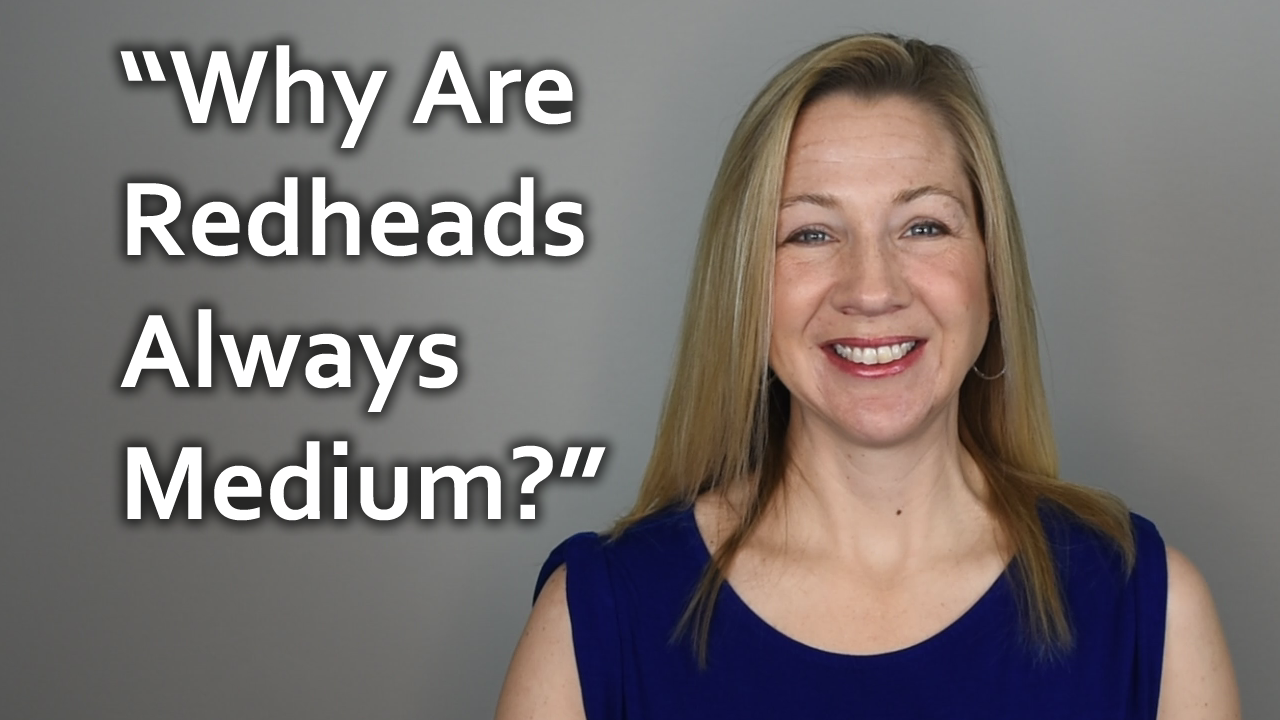 Q&A - Are redheads always medium?