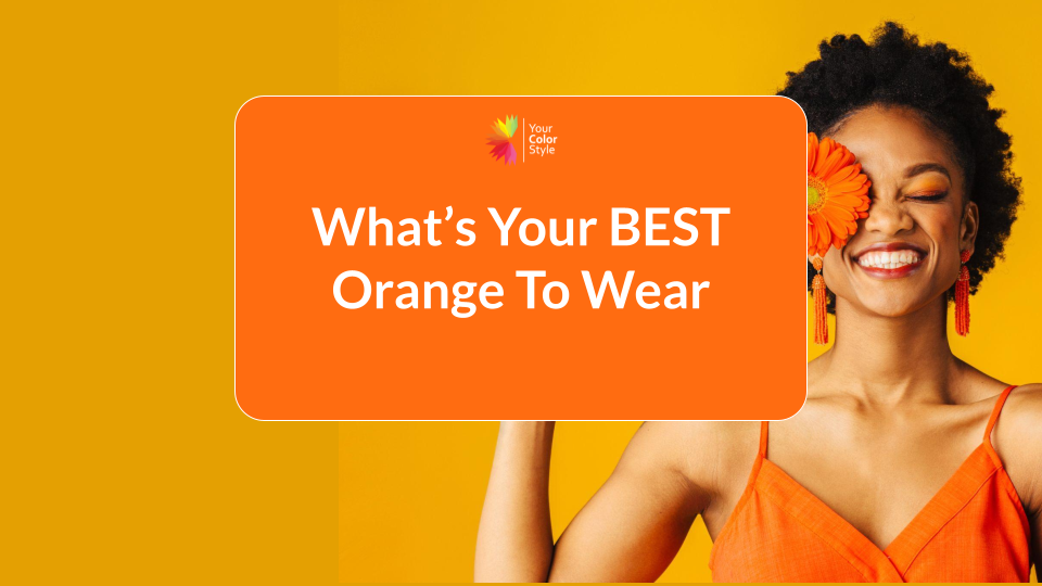 How to Find Your Best Shade of Orange (Even If You Think You Can’t Wear It)