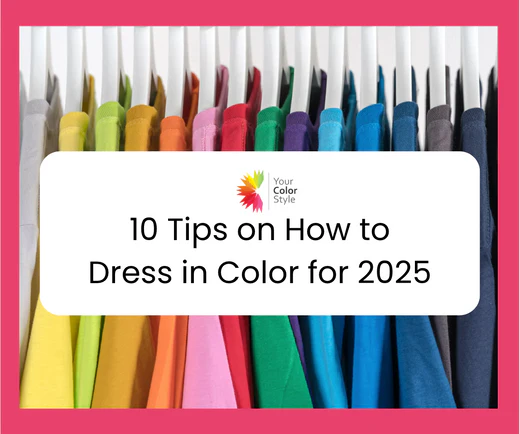 10 Tips on How to Dress in Color for 2025