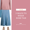 3 Ways to Wear Rose Tan