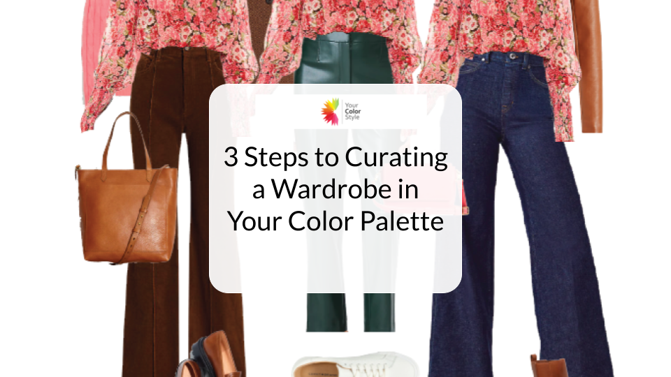 3 Steps to Curating a Wardrobe In Your Color Palette