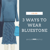 3 Ways To Wear Bluestone