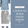 3 Ways To Wear Faded Denim