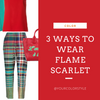 3 Ways To Wear Flame Scarlet