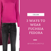 3 Ways To Wear Fuchsia Fedora