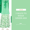 3 Ways To Wear Green Ash