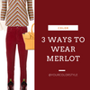 3 Ways To Wear Merlot