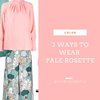 3 Ways To Wear Pale Rosette