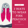 3 Ways To Wear Pink Peacock