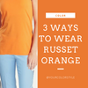 3 Ways To Wear Russet Orange