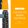 3 Ways To Wear Saffron Yellow