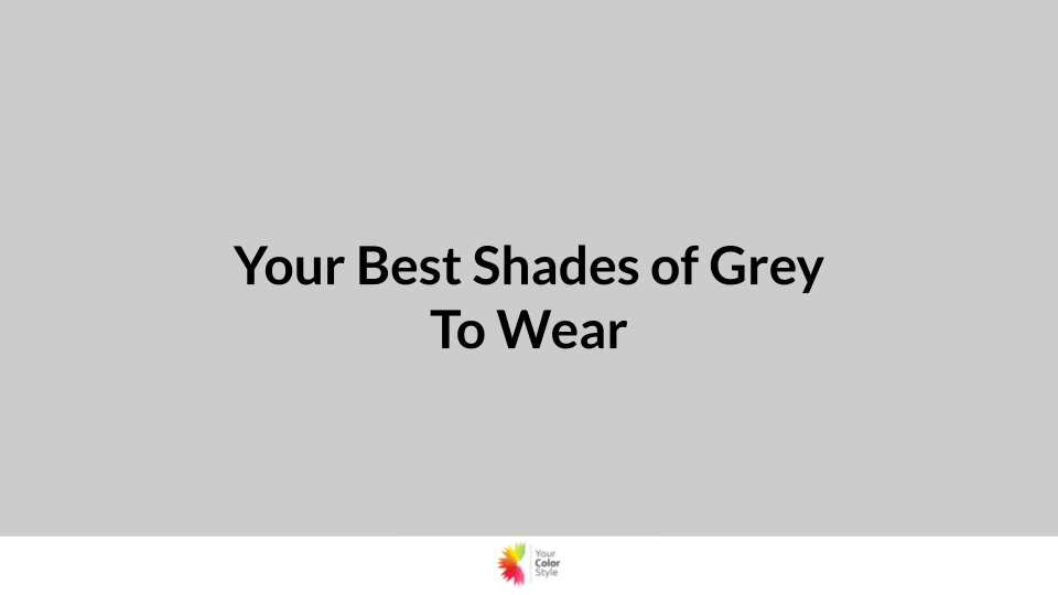 Your Best Shades of Grey To Wear