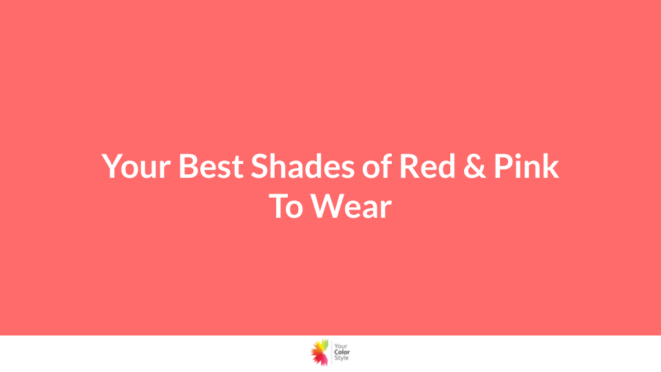 Your Best Shades of Red and Pink To Wear