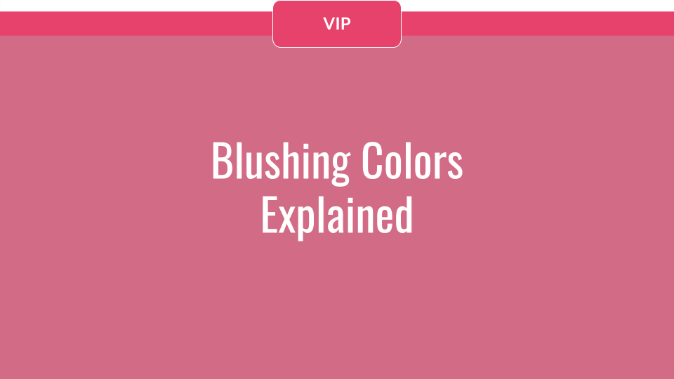 Blushing Colors Explained
