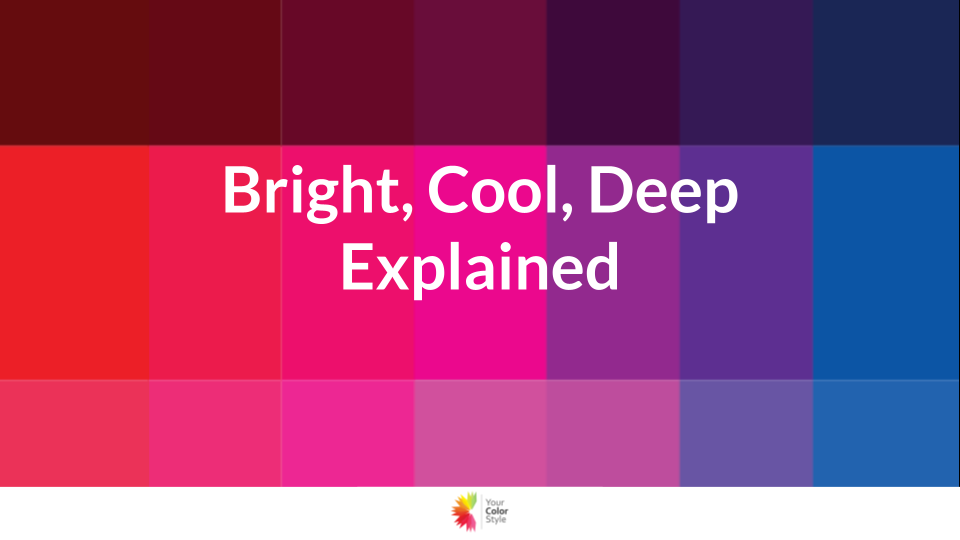 Bright Cool Deep Explained