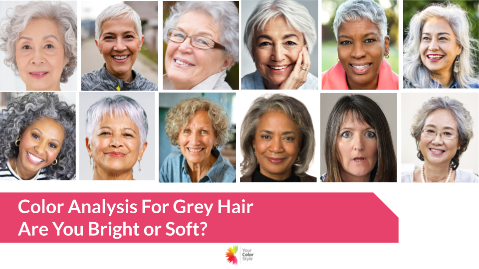 Color Analysis For Women With Grey Hair - Bright or Soft?