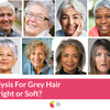 Color Analysis For Women With Grey Hair - Bright or Soft?