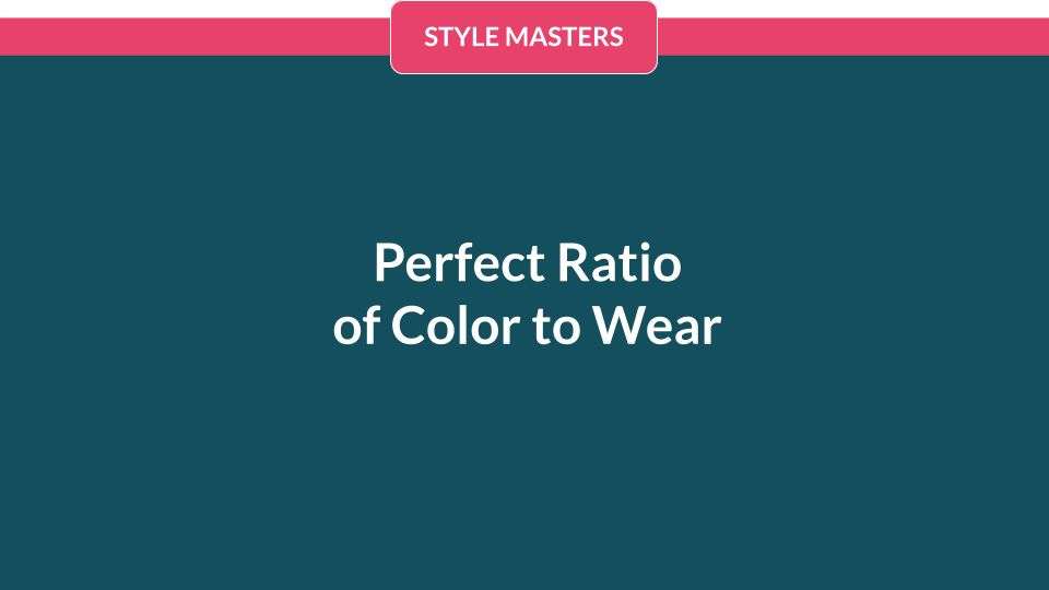 Perfect Ratio of Color to Wear