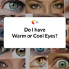 Do I Have Warm Eyes or Cool Eyes?