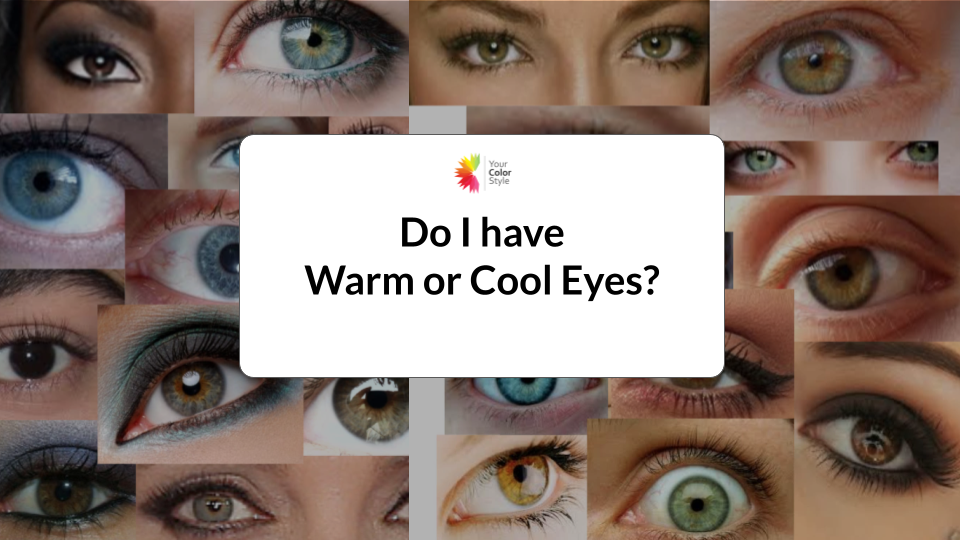 Do I Have Warm Eyes or Cool Eyes?