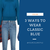 3 Ways To Wear Classic Blue