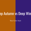 Deep Autumn vs Deep Winter