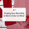 Finding Your Best Red or Berry Color to Wear