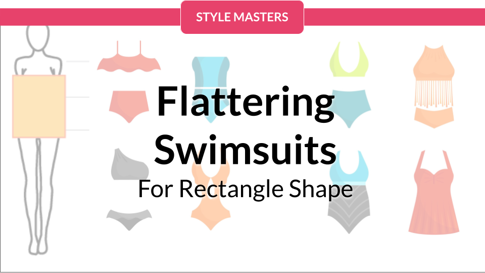 Flattering Swimsuit Styles For Your Rectangle Shaped Body