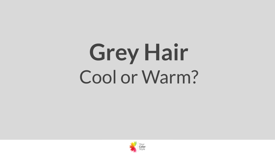 Is your grey hair warm or cool?