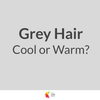 Is your grey hair warm or cool?