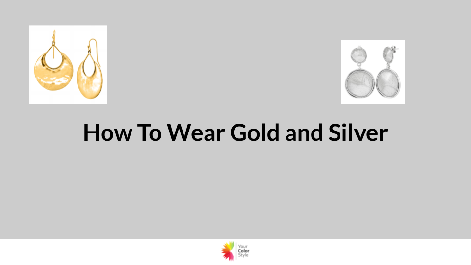 How To Wear Gold and Silver